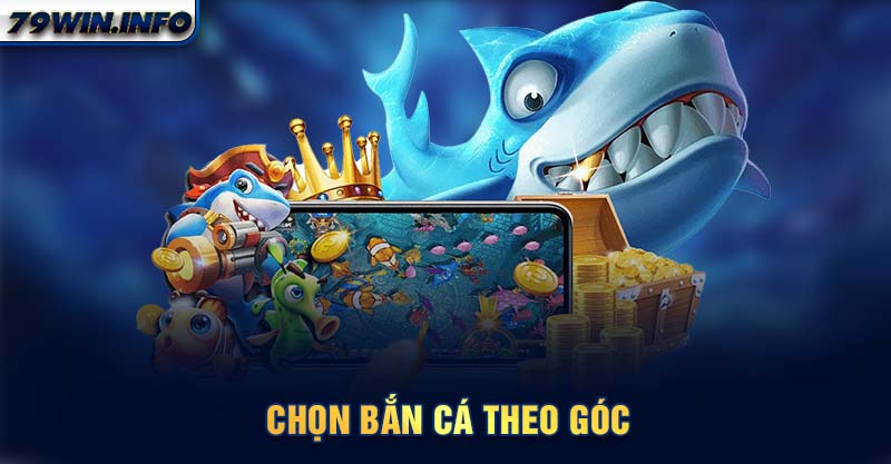 Chọn bắn cá theo góc