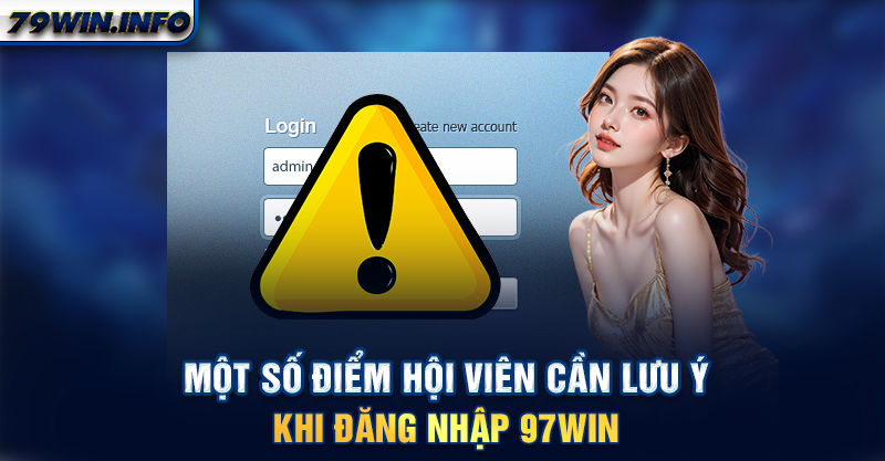 Một số điểm hội viên cần lưu ý khi đăng nhập 79WIN