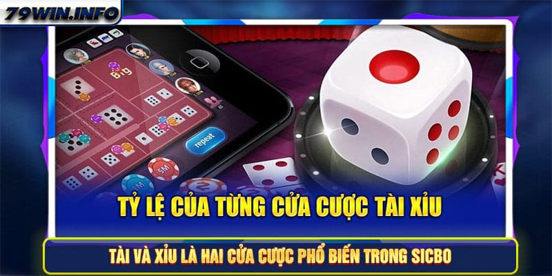 Tài và xỉu là hai cửa cược phổ biến trong Sicbo