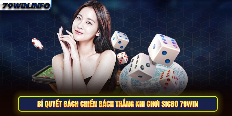 Biết điểm dừng là bí quyết bách chiến bách thắng khi chơi Sicbo 79Win