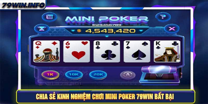 Chia sẻ kinh nghiệm chơi Mini Poker 79Win bất bại 