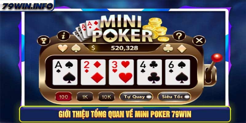 Giới thiệu tổng quan về Mini Poker 79Win