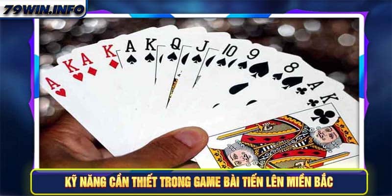 Kỹ năng cần thiết trong game bài Tiến lên miền Bắc