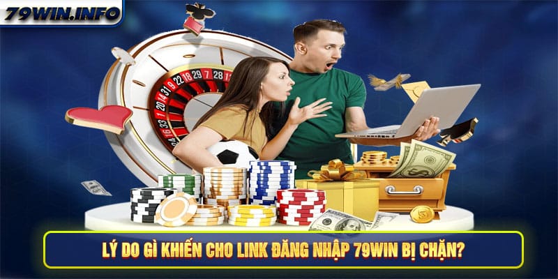 Lý do gì khiến cho link đăng nhập 79Win bị chặn?