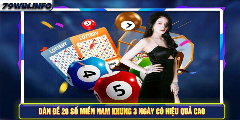 Dàn đề 20 số miền Nam khung 3 ngày có hiệu quả cao