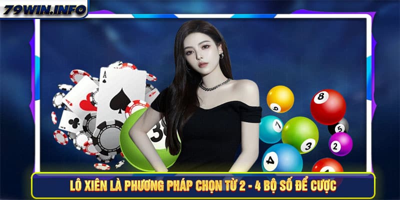 Lô xiên là phương pháp chọn từ 2 - 4 bộ số để cược