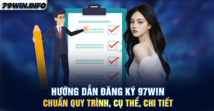 Hướng dẫn đăng ký 79WIN chuẩn quy trình, cụ thể, chi tiết