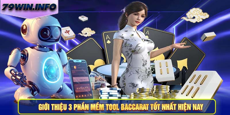 Giới thiệu 3 phần mềm tool Baccarat tốt nhất hiện nay